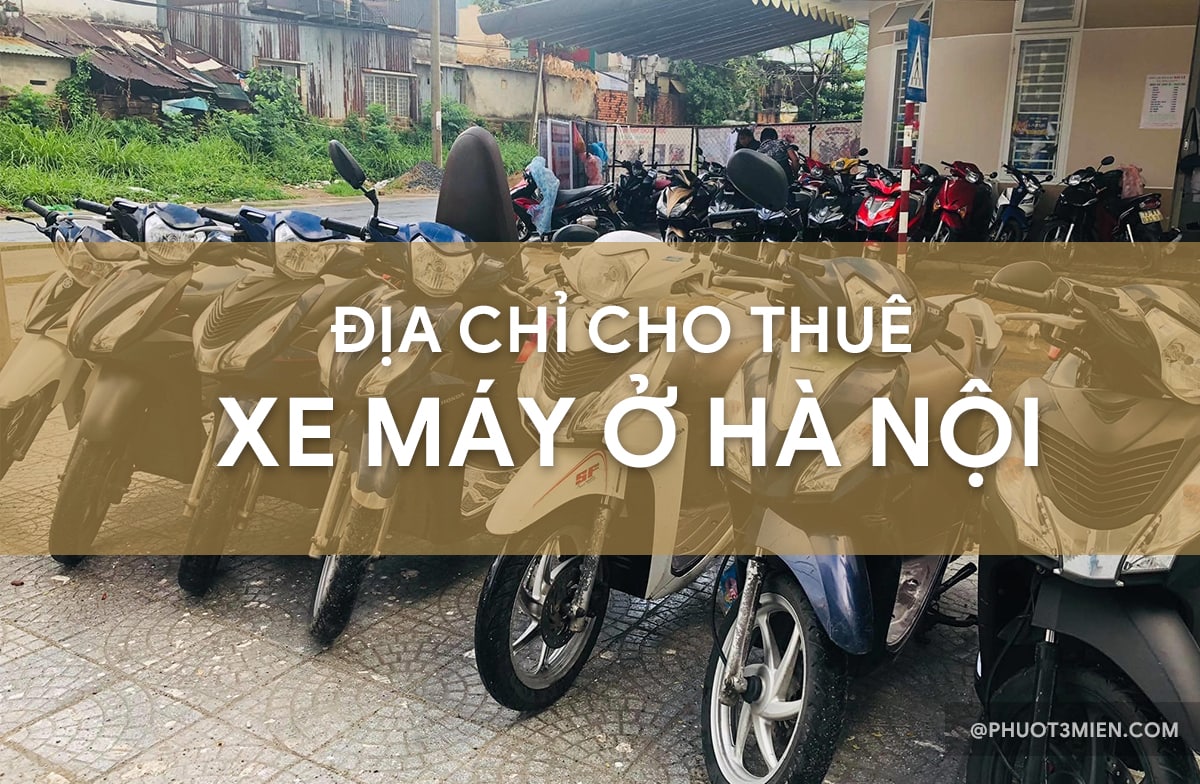 TOP 6 địa chỉ cho thuê xe máy Hà Nội giá rẻ chất lượng nhất 2023